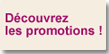Découvrez les promotions